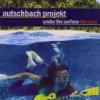 Autschbach Projekt "Under The Surface Live 2003"