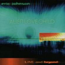 Eric Johnson "Alien Love Child: Live And Beyond"