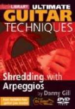 Danny Gill "Ultimate Techniques: Shredding With Arpeggios"